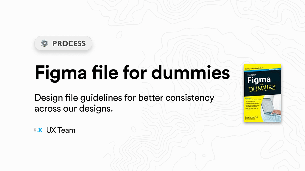1. Figma for dummy files, that documents our processes